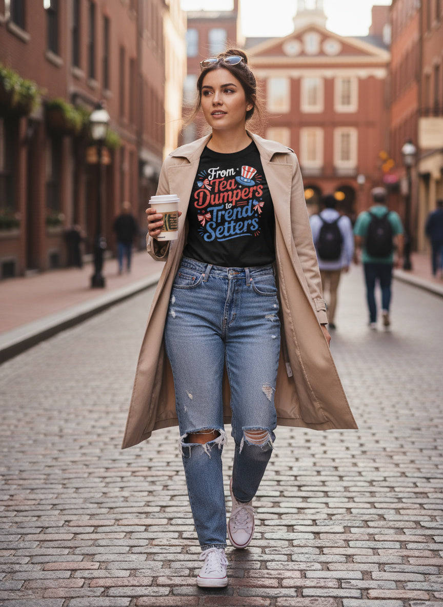 From Tea Dumpers to Trend Setters T-Shirt | Funny Patriotic USA 4th of July Tee – American Revolution Independence Shirt